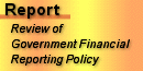 Review of Government Financial Reporting Policy-Report